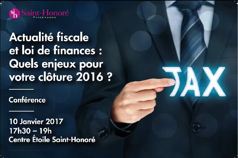 Actualité fiscale et loi de finances : Quels enjeux pour votre clôture 2016 ?