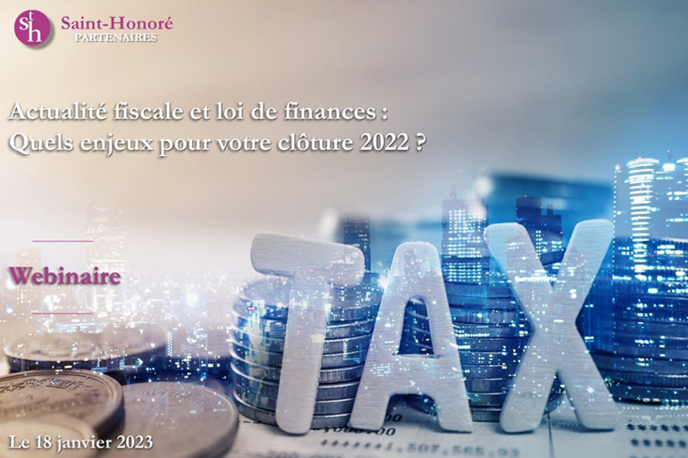 Actualité et loi de finances: Quels enjeux pour votre clôture 2022 ?